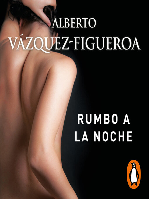 Title details for Rumbo a la noche by Alberto Vázquez-Figueroa - Available
